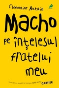 MACHO PE INTELESUL FRATELUI MEU
