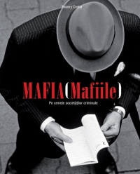 Mafia (Mafiile) - Pe urmele societatilor criminale
