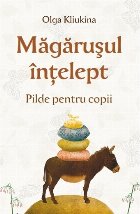 Magarusul intelept. Pilde pentru copii