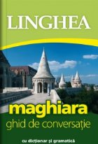 Maghiara. Ghid de conversatie cu dictionar si gramatica