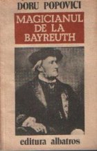 Magicianul de la Bayreuth - Viata lui Richard Wagner