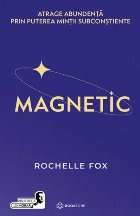 Magnetic : atrage abundenţă prin puterea minţii subconştiente