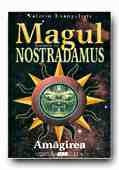 MAGUL.  ROMANUL LUI NOSTRADAMUS -  VOL. II  AMAGIREA