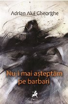 mai aşteptăm barbari poeme