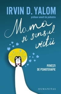 Mama si sensul vietii. Povesti de psihoterapie