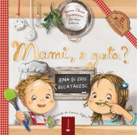 Mami, e gata? : Ema şi Eric bucătăresc,11 reţete rapide şi sănătoase