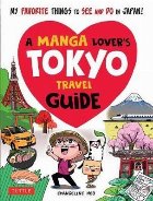 coperta Manga Lover\'s Tokyo Travel Guide