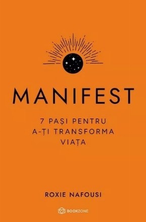 Manifest. 7 pasi pentru a-ti transforma viata