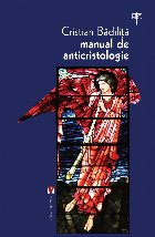 Manual de anticristologie : studii, dosar biblic, traduceri şi comentarii
