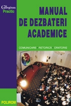 Manual de dezbateri academice. Comunicare. Retorica. Oratorie