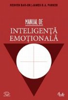 Manual de inteligenta emotionala. Teorie, dezvoltare, evaluare si aplicatii in viata de familie, la scoala si 
