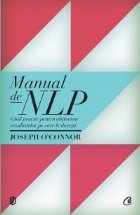 Manual de NLP. Ghid practic pentru a obtine rezultatele pe care le doresti