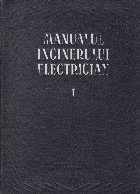 Manualul inginerului electrician Volumul Teorie