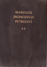 Manualul inginerului petrolist (44) - Exploatarea zacamintelor de titei si gaze, Partea I - a, Bazele stiintifice