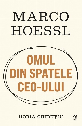 Marco Hößl - calea, executivul, omul : principiile de viaţă ale unui german care a ajuns manager de top european în România