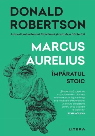 Marcus Aurelius : împăratul stoic