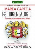 Marea carte a psihogenealogiei : în miezul cuvintelor de la A la Z
