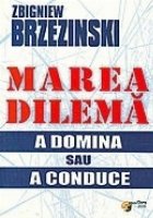 Marea dilema domina sau conduce