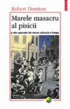 coperta Marele masacru al pisicii si alte episoade din istoria culturii franceze