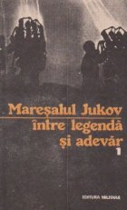 Maresalul Jukov - Intre legenda si adevar, Volumul I