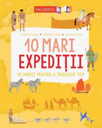 10 mari expeditii. 10 harti pentru a intelege tot