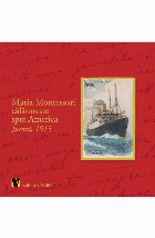 Maria Montessori călătoreşte spre America : jurnal, 1913