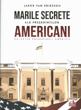Marile secrete ale preşedinţilor americani