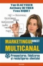 coperta Marketingul direct multicanal. Prospectarea, fidelizarea si recistigarea clientului