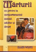 Marturii cu privire la comportamentul sexual, adulter si divort Marturii cu privire la comportamentul sexual, adulter si divort