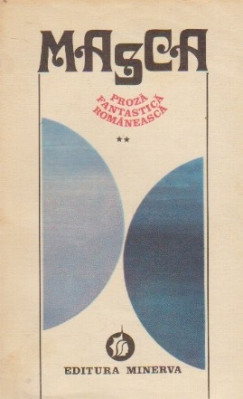 Masca. Proza Fantastica Romaneasca, Volumul al II-lea