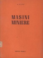 Masini miniere - manual pentru scolile medii tehnice miniere