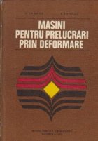Masini pentru prelucrari prin deformare (Tabara, Tureac)