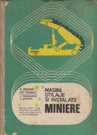 coperta Masini, utilaje si instalatii miniere - Manual pentru licee industriale cu profil de mecanica, Clasa a XI-a si