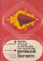 coperta Masini, utilaje si instalatii din industria materialelor de constructii, Manual pentru liceele industriale cu 