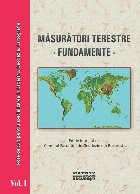 Masuratori terestre. Fundamente. Vol.1+2+3. Note de curs pentru specializarea in Cadastru, Geodezie, Cartograf