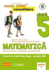 MATE 2000 CONSOLIDARE - MATEMATICA. ARITMETICA, ALGEBRA, GEOMETRIE. CLASA A V-A. PARTEA I (Editia a II-a)