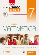 MATE 2000 INITIERE. MATEMATICA. ARITMETICA, ALGEBRA, GEOMETRIE. CLASA A VII-A. PARTEA I