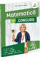 Matematică de concurs : clasele a III-a şi a IV-a