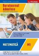 Matematică M1 : conţinuturi teoretice, teste şi sugestii de rezolvare,bacalaureat, admitere în Facultăţi