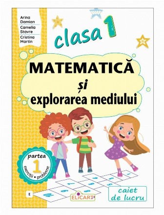 Matematică şi explorarea mediului pentru clasa I - E - Partea 1 (Set of:Matematică şi explorarea mediului pentru clasa I - EPartea 1)