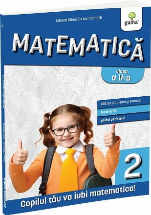 Matematică şi explorarea mediului : clasa a II-a,700 de probleme şi exerciţii, teste-grilă, ghidul părintelui