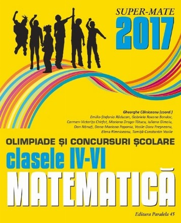 MATEMATICĂ. OLIMPIADE ȘI CONCURSURI ȘCOLARE 2017. CLASELE IV-VI