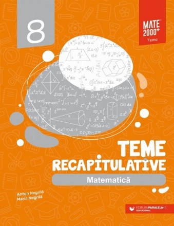 Matematică. Teme recapitulative. Clasa a VIII-a