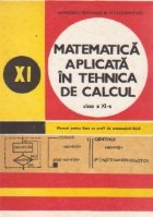 Matematica aplicata in tehnica de calcul. Manual clasa XI-a pentru licee cu profil de matematica-fizica Matematica aplicata in tehnica de calcul. Manual clasa XI-a pentru licee cu profil de matematica-fizica