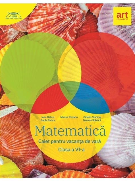Matematica. Caiet pentru vacanta de vara. Clasa a VI-a. Clubul Matematicienilor