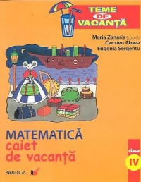 Matematica - clasa a IV-a : caiet de vacanta