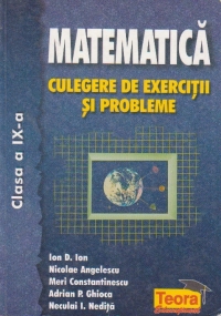 Matematica. Culegere de exercitii si probleme. Clasa a IX-a