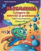 Matematica - Culegere de exercitii si probleme dupa noua programa - Clasa a III-a