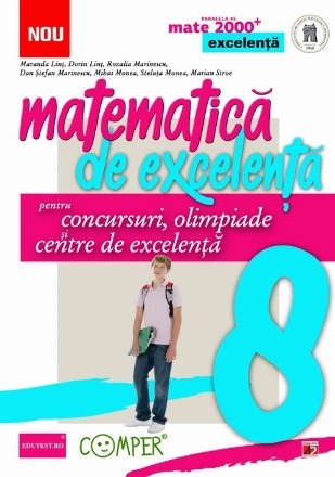 MATEMATICA DE EXCELENTA. PENTRU CONCURSURI, OLIMPIADE SI CENTRELE DE EXCELENTA. CLASA A VIII-A
