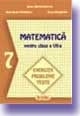 Matematica. Exercitii. Probleme. Teste (clasa a VII-a) (cod 447)